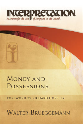 Cover Image for Money and Possessions: Interpretation: Resources for the Use of Scripture in the Church -- Walter Brueggemann, Paperback