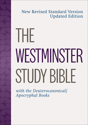 Cover Image for The Westminster Study Bible: New Revised Standard Version Updated Edition with the Deuterocanonical/Apocryphal Books -- Westminster John Knox Press, Hardcover