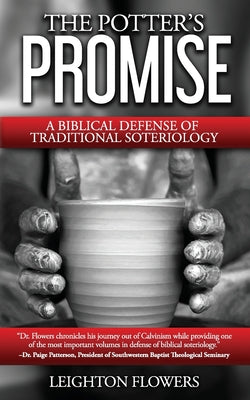 Cover Image for The Potter's Promise: A Biblical Defense of Traditional Soteriology -- Leighton Flowers, Paperback