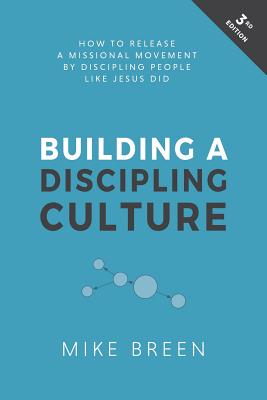 Cover Image for Building a Discipling Culture, 3rd Edition -- Mike Breen, Paperback