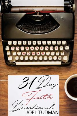Cover Image for Courageous Woman: 31 Day Faith Devotional -- Joel Tudman, Paperback