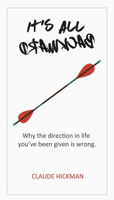 It's All Backward -- Claude Hickman, Paperback