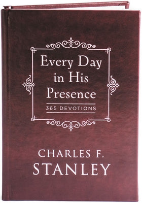 Cover Image for Every Day in His Presence: A Daily Devotional for Finding Peace and Purpose (365 Devotions - Inspiration for Every Day of the Year) -- Charles F. Stanley, Hardcover
