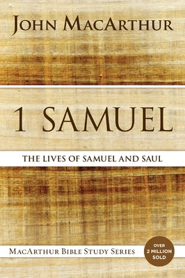Cover Image for 1 Samuel: The Lives of Samuel and Saul -- John F. MacArthur, Paperback