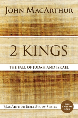 Cover Image for 2 Kings: The Fall of Judah and Israel -- John F. MacArthur, Paperback