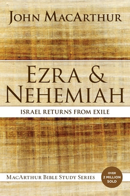 Ezra and Nehemiah: Israel Returns from Exile -- John F. MacArthur, Paperback