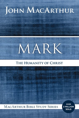 Cover Image for Mark: The Humanity of Christ -- John F. MacArthur, Paperback