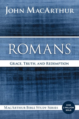 Cover Image for Romans: Grace, Truth, and Redemption -- John F. MacArthur, Paperback