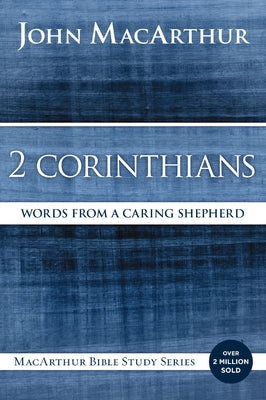 Cover Image for 2 Corinthians: Words from a Caring Shepherd -- John F. MacArthur, Paperback