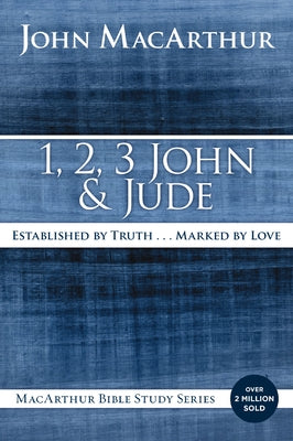 Cover Image for 1, 2, 3 John and Jude: Established in Truth ... Marked by Love -- John F. MacArthur, Paperback