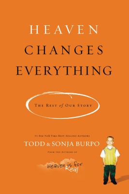 Cover Image for Heaven Changes Everything: The Rest of Our Story -- Todd Burpo, Paperback