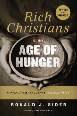 Cover Image for Rich Christians in an Age of Hunger: Moving from Affluence to Generosity -- Ronald J. Sider, Paperback
