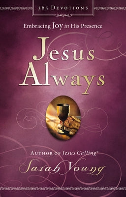 Cover Image for Jesus Always, Padded Hardcover, with Scripture References: Embracing Joy in His Presence (a 365-Day Devotional) - The Perfect Christian Gift for Lent -- Sarah Young, Hardcover
