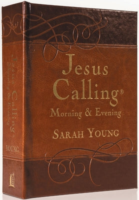 Cover Image for Jesus Calling Morning and Evening, Brown Leathersoft Hardcover, with Scripture References: Yearlong Guide to Inner Peace and Spiritual Growth (a 365-D -- Sarah Young, Hardcover