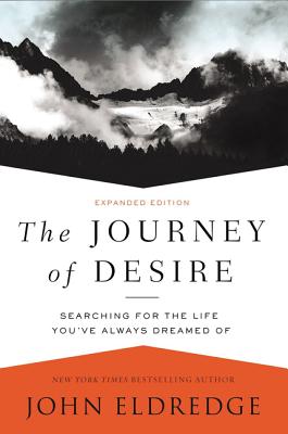 Cover Image for The Journey of Desire: Searching for the Life You've Always Dreamed of -- John Eldredge, Paperback