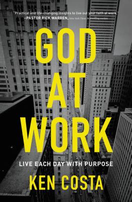 Cover Image for God at Work: Live Each Day with Purpose -- Ken Costa, Paperback