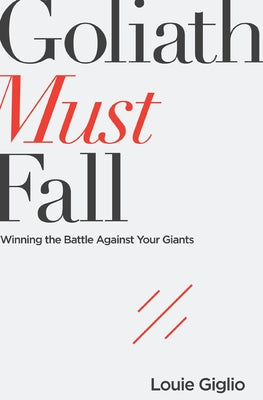 Cover Image for Goliath Must Fall: Winning the Battle Against Your Giants -- Louie Giglio, Paperback