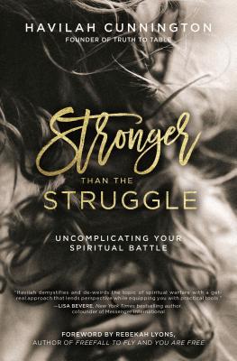 Cover Image for Stronger Than the Struggle: Uncomplicating Your Spiritual Battle -- Havilah Cunnington, Paperback