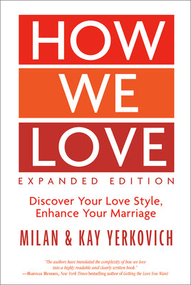 Cover Image for How We Love, Expanded Edition: Discover Your Love Style, Enhance Your Marriage -- Milan Yerkovich, Paperback