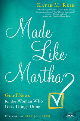 Cover Image for Made Like Martha: Good News for the Woman Who Gets Things Done -- Katie M. Reid, Paperback