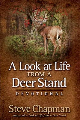 A Look at Life from a Deer Stand Devotional -- Steve Chapman, Hardcover
