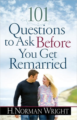 Cover Image for 101 Questions to Ask Before You Get Remarried -- H. Norman Wright, Paperback
