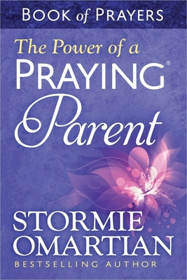 Cover Image for The Power of a Praying Parent Book of Prayers -- Stormie Omartian, Mass Market Paperback