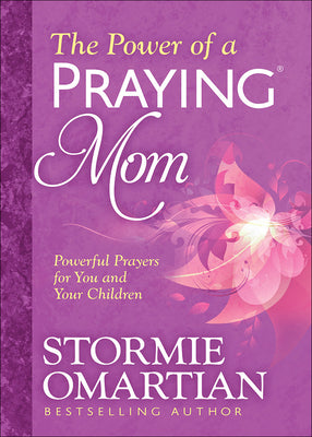 Cover Image for The Power of a Praying Mom: Powerful Prayers for You and Your Children -- Stormie Omartian, Paperback