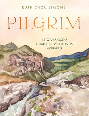 Cover Image for Pilgrim: 25 Ways God's Character Leads Us Onward -- Ruth Chou Simons, Hardcover