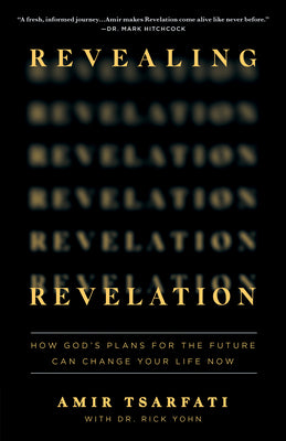 Cover Image for Revealing Revelation: How God's Plans for the Future Can Change Your Life Now -- Amir Tsarfati, Paperback