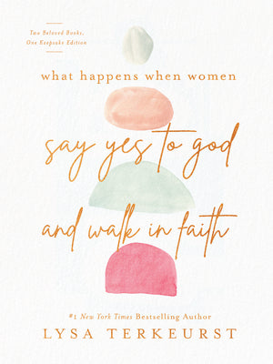 Cover Image for What Happens When Women Say Yes to God and Walk in Faith -- Lysa TerKeurst, Hardcover