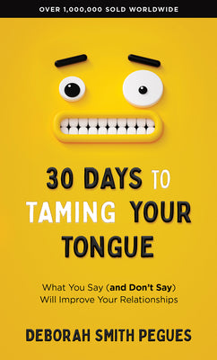 Cover Image for 30 Days to Taming Your Tongue: What You Say (and Don't Say) Will Improve Your Relationships -- Deborah Smith Pegues, Mass Market Paperback