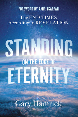 Cover Image for Standing on the Edge of Eternity: The End Times According to Revelation -- Gary Hamrick, Paperback