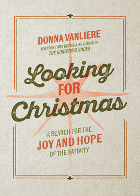Cover Image for Looking for Christmas: A Search for the Joy and Hope of the Nativity -- Donna Vanliere, Hardcover