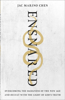 Ensnared: Overcoming the Darkness of the New Age and Occult with the Light of God's Truth -- Jac Marino Chen, Paperback