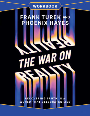 The War on Reality Workbook: Recovering Truth in a World That Celebrates Lies -- Frank Turek, Paperback