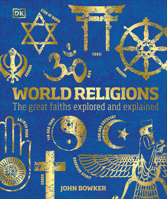 Cover Image for World Religions: The Great Faiths Explored and Explained -- John Bowker, Hardcover