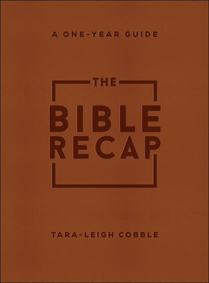 Cover Image for The Bible Recap: A One-Year Guide to Reading and Understanding the Entire Bible, Deluxe Edition--Brown Imitation Leather -- Tara-Leigh Cobble, Imitation Leather