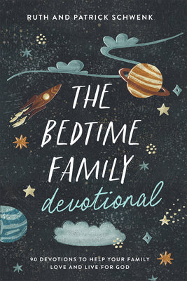Cover Image for The Bedtime Family Devotional: 90 Devotions to Help Your Family Love and Live for God -- Ruth Schwenk, Paperback