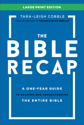 Cover Image for The Bible Recap: A One-Year Guide to Reading and Understanding the Entire Bible -- Tara-Leigh Cobble, Hardcover