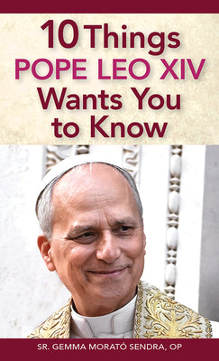 Cover Image for 10 Things Pope Leo XIV Wants You to Know -- Gemma Morató Sendra, Paperback