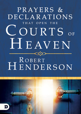 Cover Image for Prayers and Declarations That Open the Courts of Heaven -- Robert Henderson, Hardcover