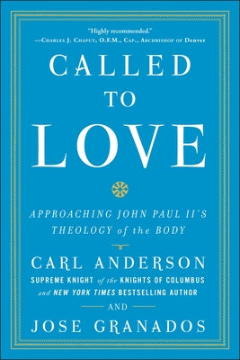 Called to Love: Approaching John Paul II's Theology of the Body -- Carl Anderson, Paperback