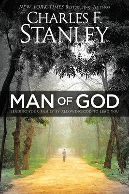 Cover Image for Man of God: Leading Your Family by Allowing God to Lead You -- Charles Stanley, Paperback