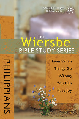 Cover Image for The Wiersbe Bible Study Series: Philippians: Even When Things Go Wrong, You Can Have Joy -- Warren W. Wiersbe, Paperback