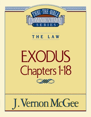 Cover Image for Thru the Bible Vol. 04: The Law (Exodus 1-18): 4 -- J. Vernon McGee, Paperback