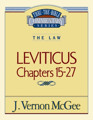 Thru the Bible Vol. 07: The Law (Leviticus 15-27): 7 -- J. Vernon McGee, Paperback