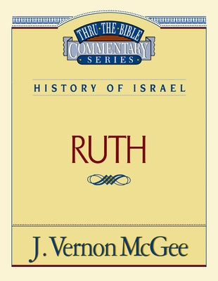 Thru the Bible Vol. 11: History of Israel (Ruth): 11 -- J. Vernon McGee, Paperback