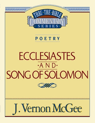 Cover Image for Thru the Bible Vol. 21: Poetry (Ecclesiastes/Song of Solomon): 21 -- J. Vernon McGee, Paperback