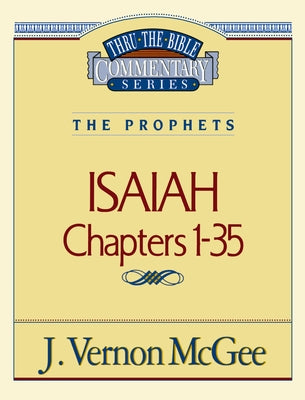 Cover Image for Thru the Bible Vol. 22: The Prophets (Isaiah 1-35): 22 -- J. Vernon McGee, Paperback
